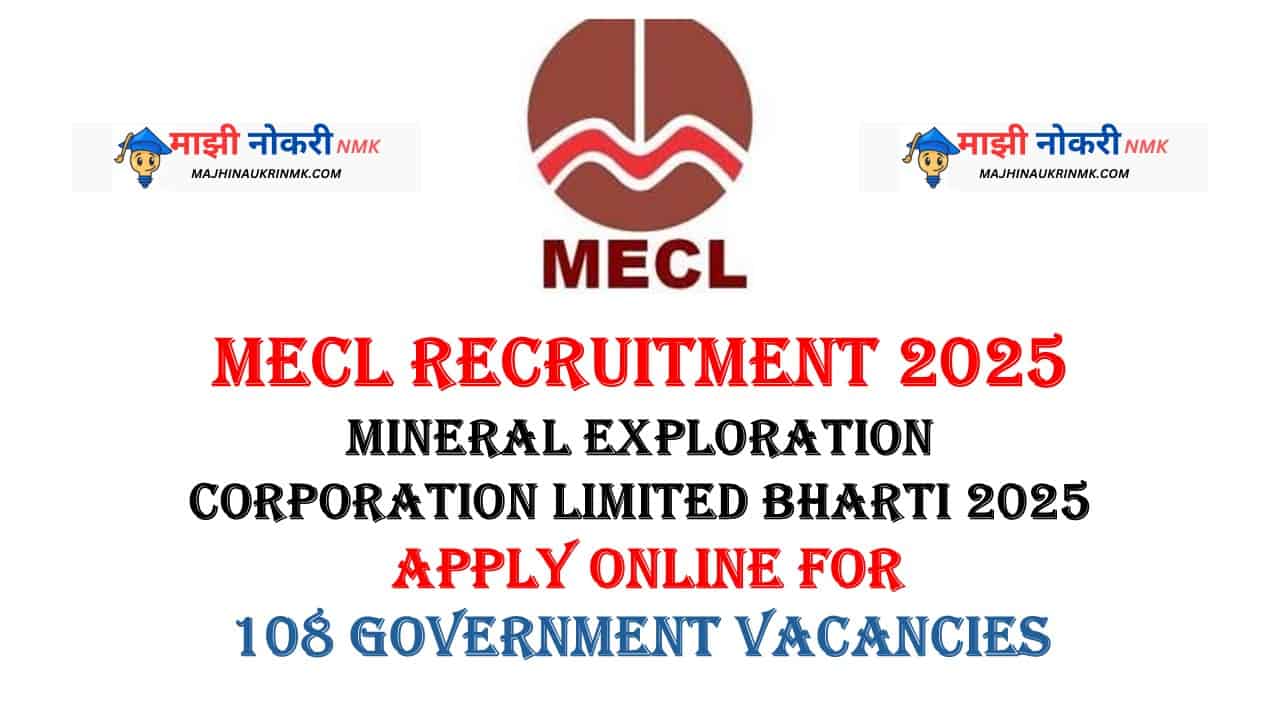 MECL Bharti 2025: Recruitment for 108 Posts in Mineral Exploration Corporation Limited